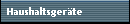 Haushaltsger�te