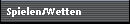 Spielen/Wetten